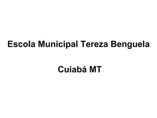 Escola Municipal Tereza Benguela  Cuiabá MT 