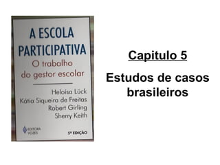 Capitulo 5 Estudos de casos brasileiros 