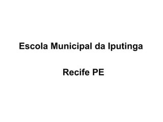 Escola Municipal da Iputinga  Recife PE 
