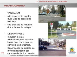 TIPOS DE DISPOSITIVOS7.DISPOSITIVOS - TRAFFIC CALMINGDispositivos de controle de velocidade (Horizontais e verticais)Dispositivos de controle de Volume15/35