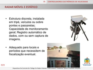 Eles são eficazes na redução da velocidade, mas não a ponto das lombadas normais.
