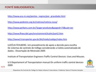 CRUZAMENTOS E INTERSEÇÕES8.DISPOSITIVOS DE CONTROLE DE VELOCIDADEVANTAGEMMelhorar a segurança para pedestres e veículos
