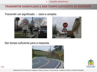 TRANSMITIR SIGNIFICADO E DAR TEMPO SUFICIENTE DE RESPOSTA2.FUNÇÕES ESPECÍFICAS6/35Transmitir um significado  -  claro e simplesDar tempo suficiente para a resposta.