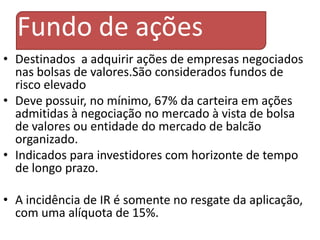 Fundo Referenciado Considerados de baixo risco ,são fundos que visam seguir algum índice de referência ou benchmark.Afim de deixar bem claro ao investidor o objetivo do fundo,este deve conter em seu nome o indicador de desempenho.Para ser considerado referenciado, o fundo deve conter a seguinte estrutura:a) tenha 80%, no mínimo, de seu patrimônio líquido representado, isolada ou cumulativamente, por títulos públicos federais, e títulos e valores mobiliários de renda fixa cujo emissor esteja classificado na categoria baixo risco de crédito ou equivalente, com certificação por agência de classificação de risco localizada no País, exceto em relação aos fundos referenciados em índices do mercado de ações;b) estipule que 95%, no mínimo, da carteira seja composta por ativos financeiros de forma a acompanhar, direta ouindiretamente, a variação do indicador de desempenho ("benchmark") escolhido;c) restrinja a respectiva atuação nos mercados de derivativos à realização de operações com o objetivo de protegerposições detidas a vista, até o limite dessas.