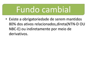 Fundo de Renda Fixa Se destinam a adquirir títulos de dívida de empresas e governos cuja remuneração esteja vinculada a alguma taxa de juros ou índices de preço Deve possuir, no mínimo, 80% da carteira em ativos relacionados diretamente, ou sintetizados via derivativos, devem estar representados por títulos públicos ou privados que variem de acordo com a taxa de juros doméstica.Estes fundos podem adicionalmente ser classificados como de longo prazo,neste caso não pode ser utilizado a cota de abertura.Perfil de investidor moderado.Os fatores predominates de risco são (a)taxa de juros e (b)índice de preço.261