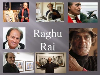 Raghu
 Rai
 