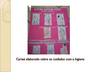 Cartaz elaborado sobre os cuidados com a higiene
 