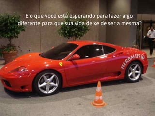 EE o que você está esperando para fazeralgo
     o que você está esperando para fazer algo
diferente para que sua vida deixe de ser aamesma?
 diferente para que sua vida deixe de ser mesma?
 