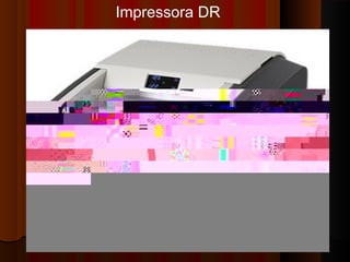 Impressora DR

 