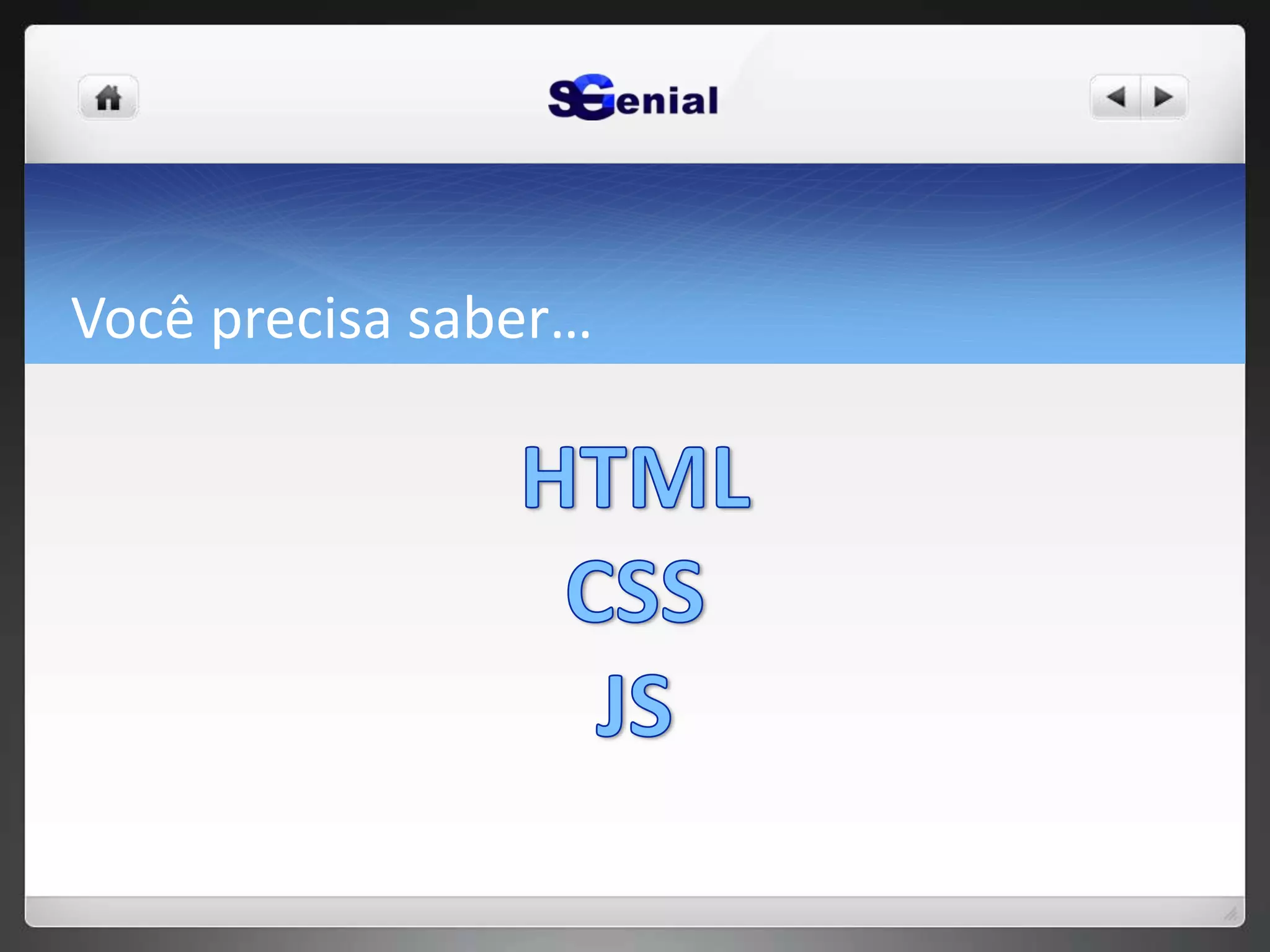 Você precisa saber…
 