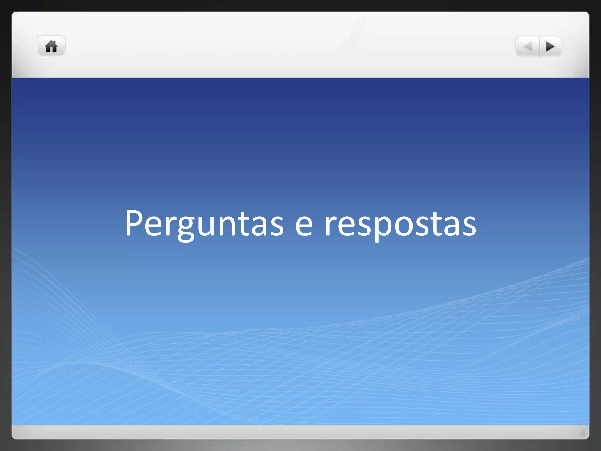 Perguntas e respostas
 