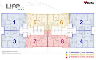 1
3
5
7 8
2
4
6
3 dormitórios (78 m² privativos)
2 dormitórios (60 m² privativos)
2 dormitórios (58 m² privativos)
 