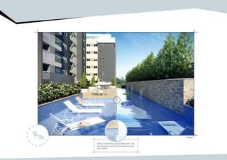 Piscina
Bordas arredondadas e piso antiderrapante, tudo
pensado para proporcionar mais segurança para
toda a família.
 