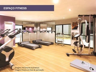 Salão
ESPAÇO FITNESSde jogos

Imagens meramente ilustrativas.
Imagem Fitness em fase de aprovação.

 