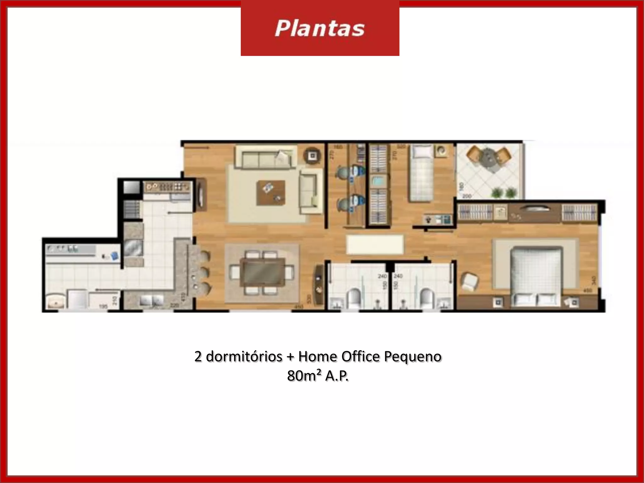 2 dormitórios + Home Office Pequeno
80m² A.P.