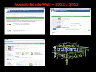 Acessibilidade Web – 2012 / 2013
 