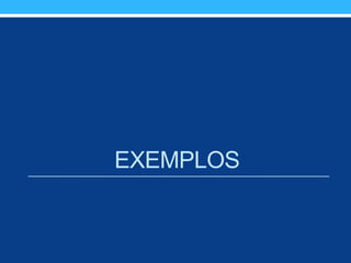 EXEMPLOS
 