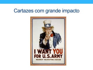 Cartazes com grande impacto
 