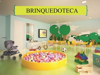 BRINQUEDOTECA
 