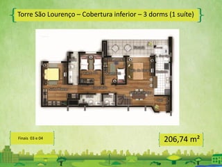 Torre São Lourenço – Cobertura inferior – 3 dorms (1 suíte)
206,74 m²Finais 03 e 04
 