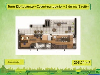 206,74 m²Finais 03 e 04
Torre São Lourenço – Cobertura superior – 3 dorms (1 suíte)
 