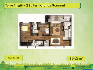 Torre Tingüi – 2 Suítes, varanda Gourmet
86,65 m²Finais 03 e 04
 