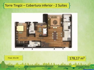 Torre Tingüi – Cobertura inferior - 2 Suítes
178,17 m²Finais 03 e 04
 