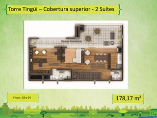 Torre Tingüi – Cobertura superior - 2 Suítes
178,17 m²Finais 03 e 04
 