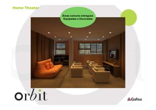 Home Theater
Áreas comuns entregues
Equipadas e Decoradas

 