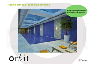 Piscina com raia, coberta e aquecida
Áreas comuns entregues
Equipadas e Decoradas

 