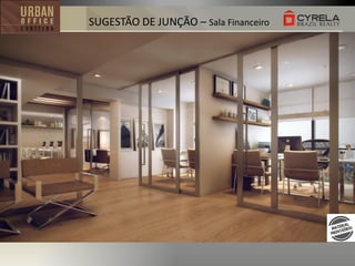 SUGESTÃO DE JUNÇÃO – Sala Financeiro

 