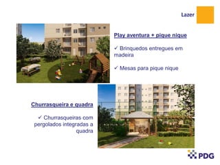 Lazer
Play aventura + pique nique
 Brinquedos entregues em
madeira
 Mesas para pique nique

Churrasqueira e quadra
 Churrasqueiras com
pergolados integradas a
quadra

 