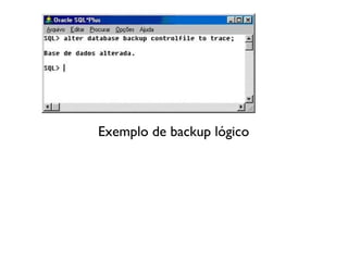 Exemplo de backup lógico

 