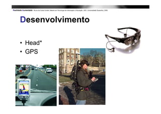 Desenvolvimento

• Head*
• GPS
 
