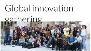 Global innovation
gathering
 