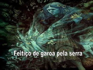 Feitiço de garoa pela serra 