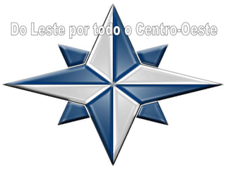 Do Leste por todo o Centro-Oeste 