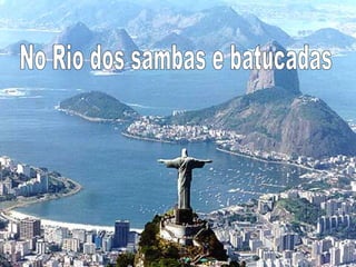 No Rio dos sambas e batucadas 