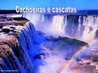 Cachoeiras e cascatas 