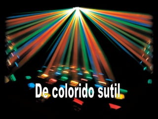 De colorido sutil 