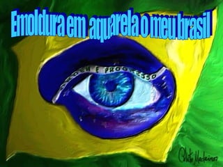 Emoldura em  aquarela o meu brasil 