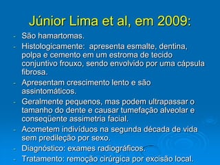 Diagnóstico: exames radiográficos ou falta de erupção na idade média de 17,2 anos.