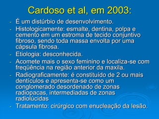 Etiologia: desconhecida