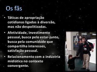 A Cultura da Convergência e os fãs: comportamento participativo redefinindo o consumo