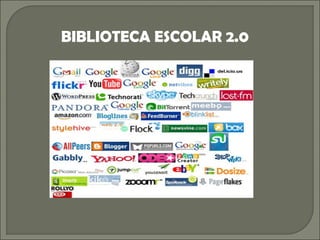 BIBLIOTECA ESCOLAR 2.0
 