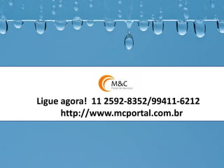 Ligue agora! 11 2592-8352/99411-6212 
http://www.mcportal.com.br 