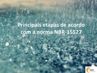 Principais etapas de acordo com a norma NBR-15527  