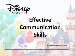 Training Programmes

Effective
Communication
Skills
Lecturer: Matheus Carvalho

 