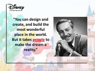Training Programmes

“You can design and
create, and build the
most wonderful
place in the world.
But it takes people to
make the dream a
reality.”

 
