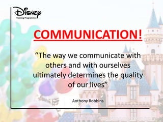 Training Programmes

COMMUNICATION!
“The way we communicate with
others and with ourselves
ultimately determines the quality
of our lives”
Anthony Robbins

 